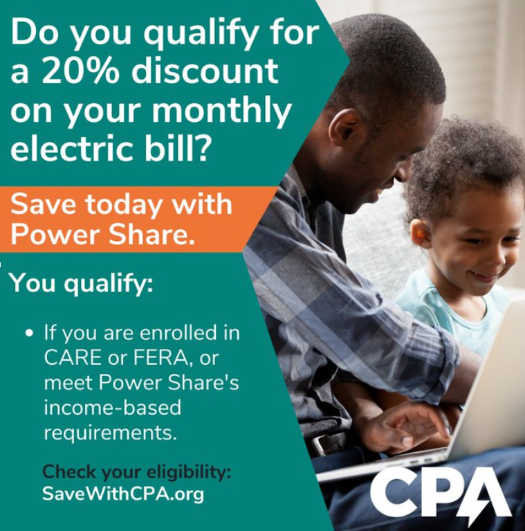 Do you qualify for a 20% discount on your monthly electric bill? Save today with Power Share. You qualify if you are enrolled in CARE or FERA, or meet Power Share's income-based requirements. Check your eligibility at SaveWithCPA.org